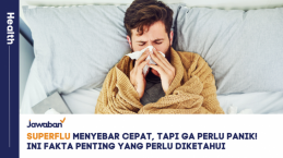 Superflu Menyebar Cepat, Tapi Ga Perlu Panik! Ini Fakta Penting yang Perlu Diketahui