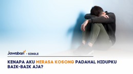 Kenapa Aku Merasa Kosong Padahal Hidupku Baik-Baik Aja?