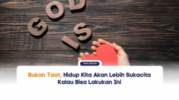 Bukan Taat, Hidup Kita Akan Lebih Sukacita Kalau Bisa Lakukan Ini