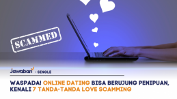 Waspada! Online Dating Bisa Berujung Penipuan, Kenali 7 Tanda-tanda Love Scamming