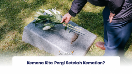 Kemana Kita Pergi Setelah Kematian?