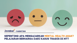 Sepenting Apa Mengajarkan Mental Health Anak? Pelajaran Berharga dari Kasus Tragis di NTT