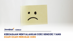 Kebiasaan Menyalahkan Diri Sendiri yang Diam-Diam Merusak Diri