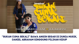 “Bukan Cuma Sekali” Bawa Angin Segar di Dunia Musik, Daniel Abraham Singgung Pilihan Hidup