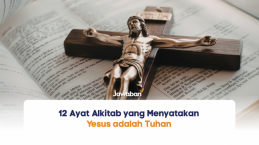 12 Ayat Alkitab yang Menyatakan Yesus adalah Tuhan