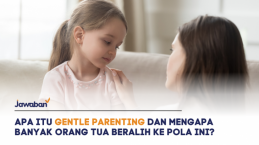 Apa Itu Gentle Parenting dan Mengapa Banyak Orang Tua Beralih ke Pola Ini?