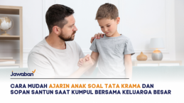 Cara Mudah Ajarin Anak Soal Tata Krama dan Sopan Santun Saat Kumpul Bersama Keluarga Besar