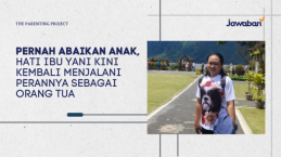 Pernah Abaikan Anak, Hati Ibu Yani Kini Kembali Menjalani Perannya Sebagai Orang Tua