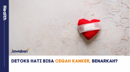 Detoks Hati Bisa Cegah Kanker, Benarkah?