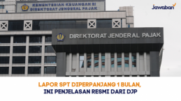 Lapor SPT Diperpanjang 1 Bulan, Ini Penjelasan Resmi dari DJP