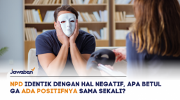 NPD Identik dengan Hal Negatif, Apa Betul Ga Ada Positifnya Sama Sekali?