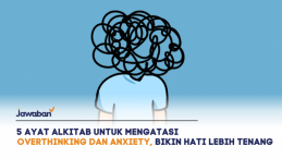 5 Ayat Alkitab untuk Mengatasi Overthinking dan Anxiety, Bikin Hati Lebih Tenang