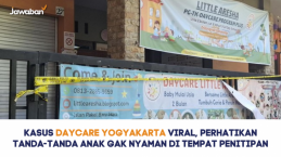 Kasus Daycare Yogyakarta Viral, Perhatikan Tanda-tanda Anak Gak Nyaman di Tempat Penitipan