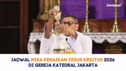 Info Resmi Jadwal Misa Kenaikan Yesus Krsitus 2026 di Gereja Katedral Jakarta