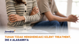 Ternyata Silent Treatment Bukan Respon yang Tuhan Kehendaki Lho, Ini 4 Alasannya