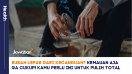 Susah Lepas dari Kecanduan? Kemauan Aja Ga Cukup, Kamu Perlu Ini untuk Pulih Total