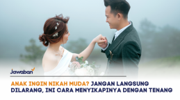 Anak Ingin Nikah Muda? Jangan Langsung Dilarang, Ini Sikap yang Baik untuk Tanggapi Mereka