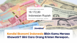 Kondisi Ekonomi Indonesia Bikin Kamu Merasa Khawatir? Gini Cara Orang Kristen Merespon..