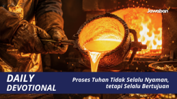 Proses Tuhan Tidak Selalu Nyaman, tetapi Selalu Bertujuan
