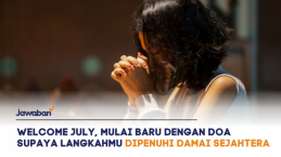 Welcome July, Mulai Baru dengan Doa Supaya Langkahmu Dipenuhi Damai Sejahtera