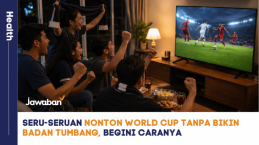 Seru-seruan Nonton World Cup Tanpa Bikin Badan Tumbang, Begini Caranya