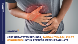 Hari Hepatitis Sedunia, Jangan Tunggu Kulit Menguning untuk Periksa Kesehatan Hati