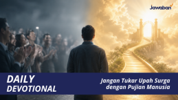Jangan Tukar Upah Surga dengan Pujian Manusia