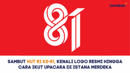 Sambut HUT RI ke-81, Kenali Logo Resmi hingga Cara Ikut Upacara di Istana Merdeka