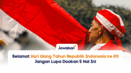 Selamat Hari Ulang Tahun Republik Indonesia ke 81! Jangan Lupa Doakan 5 Hal Ini
