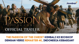 The Passion of the Christ Kembali ke Bioskop dengan Versi Remaster 4K, Indonesia Kebagian?