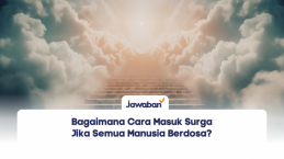 Bagaimana Cara Masuk Surga Jika Semua Manusia Berdosa?