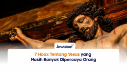 7 Hoax Tentang Yesus yang Masih Banyak Dipercaya Orang, Ayo Lihat Faktanya!