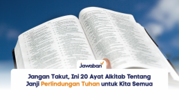 Jangan Takut, Ini 20 Ayat Alkitab Tentang Janji Perlindungan Tuhan untuk Kita Semua
