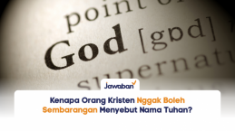 Kenapa Orang Kristen Nggak Boleh Sembarangan Menyebut Nama Tuhan?