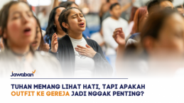 Tuhan Memang Lihat Hati, Tapi Apakah Outfit ke Gereja Jadi Nggak Penting?