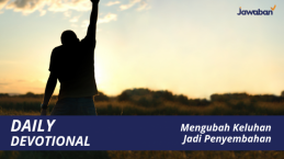 Mengubah Keluhan Jadi Penyembahan