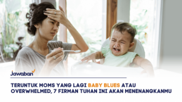 Teruntuk Moms yang Lagi Baby Blues atau Overwhelmed, 7 Firman Tuhan Ini Akan Menenangkanmu