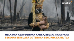 Melawan Asap dengan Karya, Begini Cara Para Seniman Bersuara di Tengah Bencana Karhutla