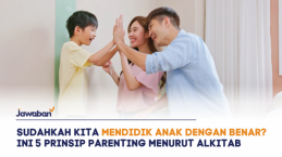 Sudahkah Kita Mendidik Anak dengan Benar? Ini 5 Prinsip Parenting Menurut Alkitab
