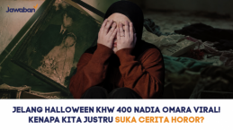 Jelang Halloween KHW 400 Nadia Omara Viral! Kenapa Kita Justru Suka Cerita Horor?
