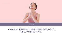 Yoga untuk Pemula: Definisi, Manfaat, dan 5 Gerakan Sederhana yang Efektif