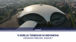 5 Gereja Terbesar di Indonesia dengan Ribuan Jemaat