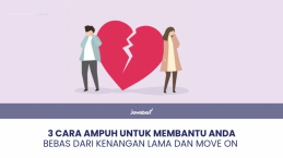 3 Cara Ampuh Untuk Membantu Anda Bebas dari Kenangan Lama dan Move On