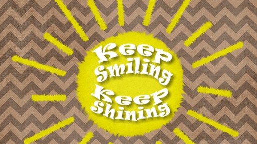 Keep Smiling Keep Shining