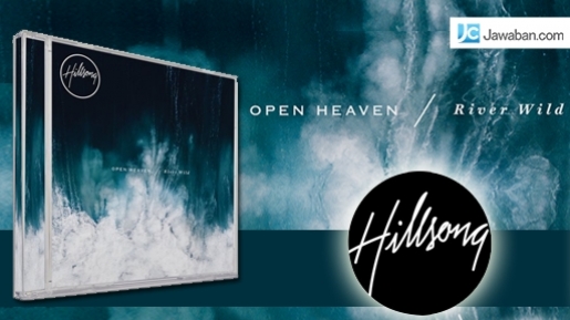 Open Heaven (River Wild) ‘Hillsong Worship’, Nyatakan Surga Terbuka