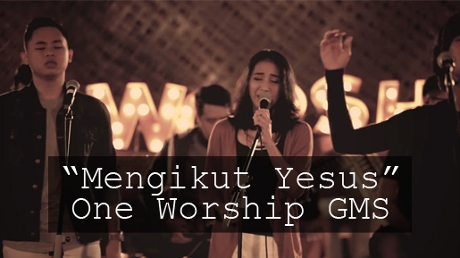 Mengikut Yesus, Lagu Deklarasi Iman dari One Worship GMS