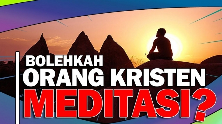 #KataAlkitab: Boleh Gak Sih Orang Kristen Meditasi?