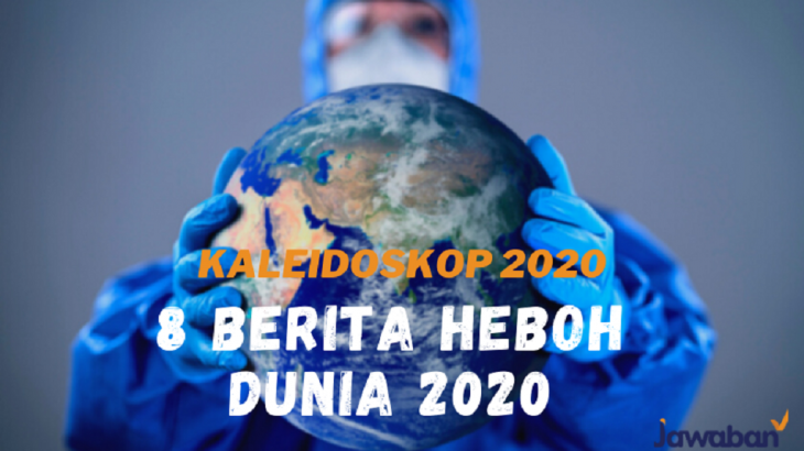 Kaleidoskop 2020: 8 Peristiwa Besar Menggemparkan Sepanjang Tahun 2020