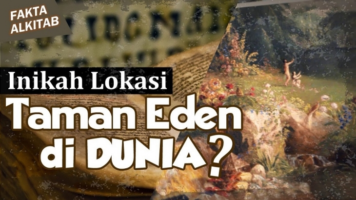 #FaktaAlkitab: Dimanakah Lokasi Taman Eden yang Sebenarnya? [Part 2]