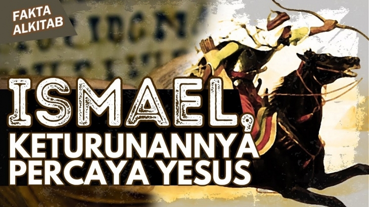 #FaktaAlkitab: Banyak Keturunan Ismael Percaya Yesus?